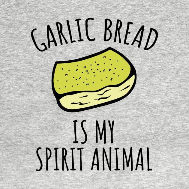 Garlic Bread Is My Spirit Animal by LunaMay